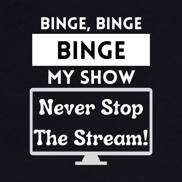 Binge My Show - Song Funny Streaming Black by Smagnaferous